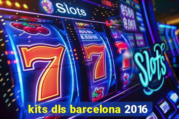 kits dls barcelona 2016